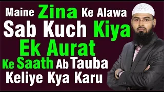 Maine Zina Ke Alawa Sab Kuch Kiya Ek Aurat Ke Saath Ab Tauba Keliye Kya Karu By @AdvFaizSyedOfficial