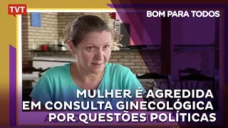 Mulher é agredida em consulta ginecológica por questões políticas