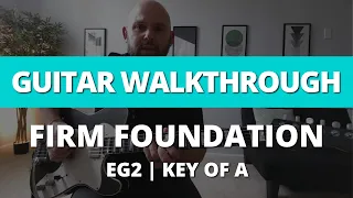 Guitar Walkthrough Tutorial - Firm Foundation - EG2 - Key of A