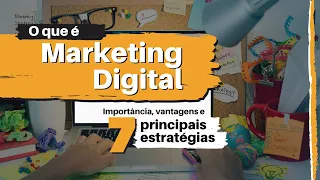 MARKETING DIGITAL O QUE É | O Que Faz e suas 7 Principais Estratégias (Simples e Prático)