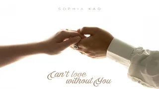 Sophia Kao - Can't Love Without You (Official Audio)