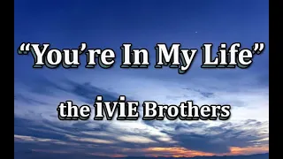"You're In My Life" ...songs of the ivie brothers