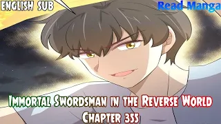 【《I S i t R W》】Immortal Swordsman in the Reverse World Chapter 355 English Sub