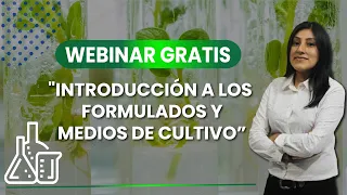 WEBINAR: "INTRODUCCIÓN A LOS FORMULADOS Y MEDIOS DE CULTIVO"