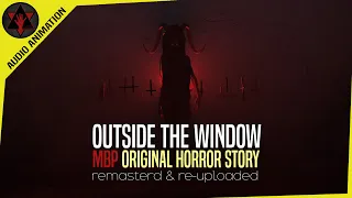 "Outside The Window" (remastered) | Creepypasta | Horror | Scary Story Time