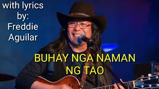 BUHAY NGA NAMAN NG TAO #lyrics #freddie aguilar