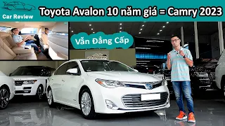 Trải nghiệm Toyota Avalon Hybrid 10 năm tuổi giá ngang Camry 2023 - Đẳng cấp xe Nhập Mỹ