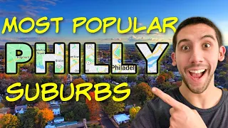 The Most POPULAR Suburbs Near Philadelphia, PA