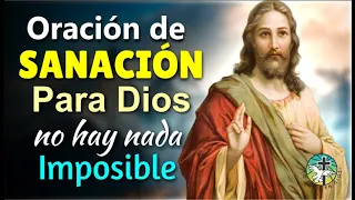 ORACIÓN DE SANACIÓN ¡PARA DIOS NO HAY NADA IMPOSIBLE!