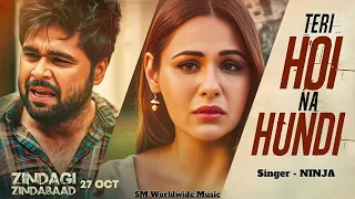 Ninja - Teri Hoi Na Hundi (Zindagi Zindabaad) || Ninja New Song || Latest Punjabi Songs 2023