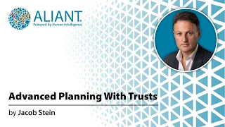 WEBINAR: Advanced Planning With Trusts by Jacob Stein