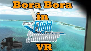 Bora Bora in VR! | HP Reverb G2 | Cessna 172 Skyhawk