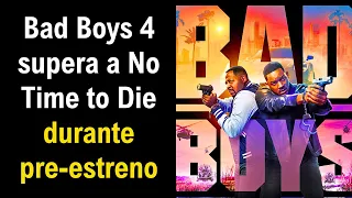 Bad Boys 4 supera a James Bond (No Time to Die) en Taquilla Domestica de pre-estreno.