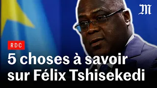 5 choses à savoir sur Félix Tshisekedi
