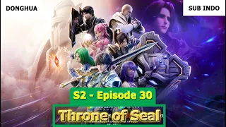 Throne of Seal Season 2 Episode 30 Sub Indo Preview