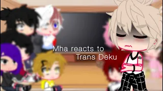 *—Mha reacts to trans Deku—* *—Trans Deku AU—*