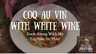 Coq Au Vin with White Wine | Jill 4 Today