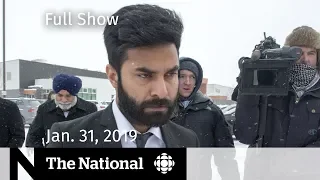 The National for January 31, 2019 — Humboldt Truck Driver, Singh's Crucial Byelection