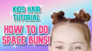 HOW TO DO SPACE BUNS // Easy Kids Hair Tutorial