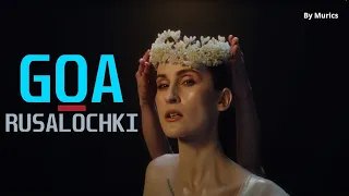 Go_A - Rusalochki (текст - lyrics)