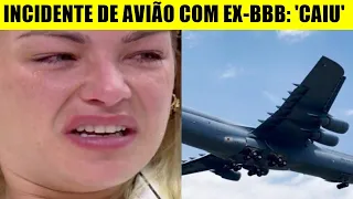 INCIDENTE de AVIÃO é confirmado com ex-bbb Bárbara: 'CAIU!'