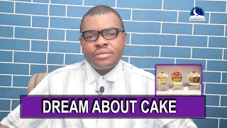 MEANING OF CAKE IN DREAM - Evangelist Joshua Orekhie Dream Dictionary