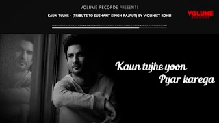 Tribute to Sushant Singh Rajput | KAUN TUJHE - Violin by Violinist Kohei |  Volume Records