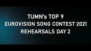 My TOP 9 - Rehearsals Day 2 || Eurovision Song Contest 2021