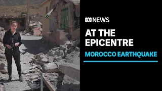 At the epicentre of the Morocco earthquake | ABC News