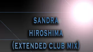 Sandra-Hiroshima(Extended Club Mix) [HD AUDIO]