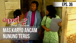 SI DOEL ANAK SEKOLAHAN - Mas Karyo Ancam Nunung Terus