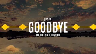 Feder - Goodbye (Mr.Cheez Bootleg 2019) FREE DOWNLOAD !!!