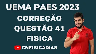 UEMA PAES 2023 - CORREÇÃO FÍSICA QUESTÃO 41