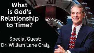 God & Time with Dr. William Lane Craig of @ReasonableFaithOrg