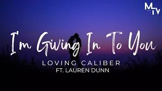 Loving Caliber feat Lauren Dunn   I'm Giving In To You (LYRICS)