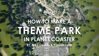 How to make a Theme Park in Planet Coaster - ft. M&J Games + YannBK1608