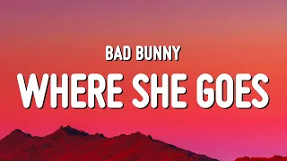 Bad Bunny - WHERE SHE GOES (Letra/Lyrics)