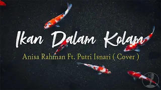 Ikan Dalam Kolam (Lirik ) -  Anisa Rahman Ft. Putri Isnari ( Cover )