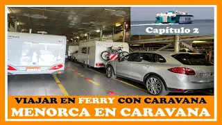 VIAJAR en FERRY con CARAVANA - MENORCA EN CARAVANA #2