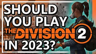 Should You Play The Division 2 in 2023? | The Division 2
