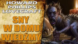 Howard Phillips Lovecraft - Sny w domu wiedźmy [LEKTOR PL]