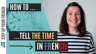 The Time in French | How to tell the Time