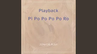 Pi Po Po Po Ro Po (Playback)
