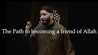 The Journey to Becoming a Friend of Allah | Omar Suleiman