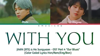 BTS Jimin X Ha Sungwoon 'With You' (Our Blues OST Part.4)   [Color Coded Lyrics Han/Rom/Eng/Ban]