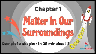 Class 9 Science Matter in our Surroundings - One shot in 25 minutes !! - LearnFatafat