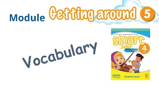 Vocabulary Module 5 Getting around Smart junior 4