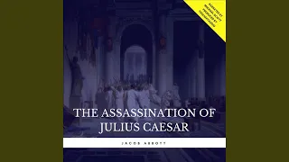 Chapter 2.8 & Chapter 3.1 - The Assassination of Julius Caesar