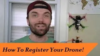 How To Register Your Drone & WHY Is Drone Registration The LAW?