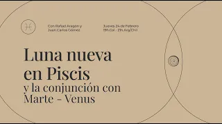 Luna Nueva de Piscis y la conjunción Marte Venus con Rafael Aragón